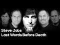 Last Words Spoken by Steve Jobs Before He Died - Inspirational